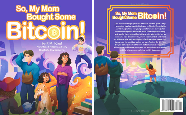 So, My Mom Bought Some Bitcoin! ; Book and kids and young teens